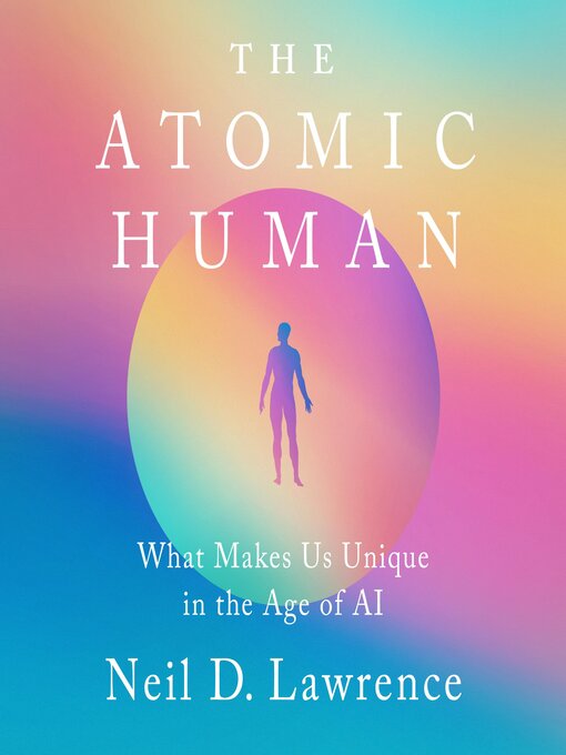 Title details for The Atomic Human by Neil D. Lawrence - Available